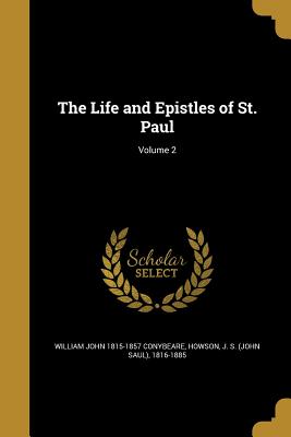 The Life and Epistles of St. Paul; Volume 2 - Conybeare, William John 1815-1857, and Howson, J S (John Saul) 1816-1885 (Creator)