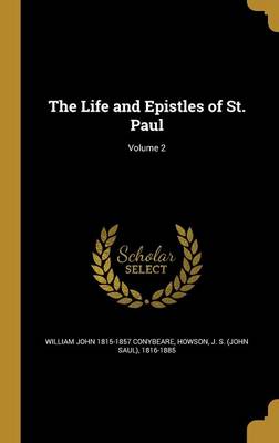 The Life and Epistles of St. Paul; Volume 2 - Conybeare, William John 1815-1857, and Howson, J S (John Saul) 1816-1885 (Creator)