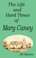 The Life and Hard Times of Mary Caney