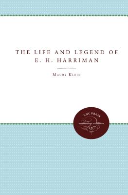 The Life and Legend of E. H. Harriman - Klein, Maury