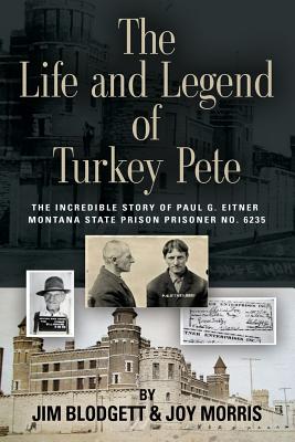 The Life and Legend of Turkey Pete - Blodgett, Jim, and Morris, Joy