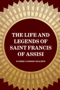 The Life and Legends of Saint Francis of Assisi