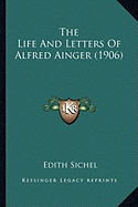 The Life and Letters of Alfred Ainger (1906) the Life and Letters of Alfred Ainger (1906)