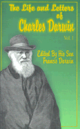 The Life and Letters of Charles Darwin, Volume 1: Including an Autobiographical Chapter