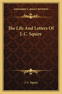 The Life and Letters of J. C. Squire