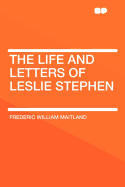 The Life and Letters of Leslie Stephen