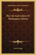 The Life and Letters of Washington Allston