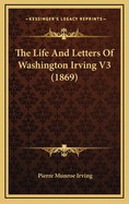 The Life and Letters of Washington Irving V3 (1869)