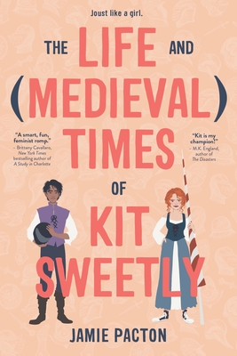 The Life and Medieval Times of Kit Sweetly - Pacton, Jamie