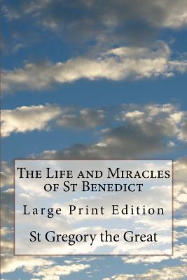 The Life and Miracles of St Benedict: Large Print Edition - St Gregory the Great