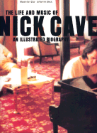 The Life and Music of Nick Cave - Beck, Johannes (Editor), and Clanton, Robert (Editor), and Dax, Max (Editor)