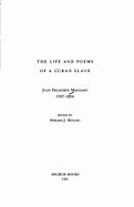 The Life and Poems of a Cuban Slave: Juan Francisco Manzano, 1797-1854