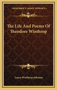 The Life and Poems of Theodore Winthrop