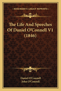 The Life and Speeches of Daniel O'Connell V1 (1846)