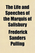 The Life and Speeches of the Marquis of Salisbury (Volume 2) - Pulling, Frederick Sanders