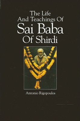 The Life And Teachings Of Sai Baba Of Shirdi - Rigopoulos, Antonio