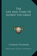 The Life And Times Of Alfred The Great - Plummer, Charles