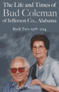 The Life and Times of Bud Coleman of Jefferson County, Alabama: Book Two: 1978 - 2014