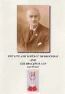 The Life and Times of Dr Brockway and the Brockway Cup
