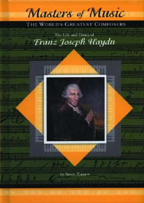 The Life and Times of Franz Joseph Haydn - Zannos, Susan