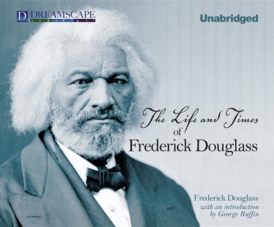The Life and Times of Frederick Douglass - Douglass, Frederick, and Allen, Richard (Read by)