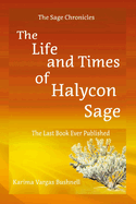 The Life and Times of Halycon Sage: The Last Book Ever Published