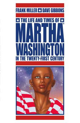 The Life and Times of Martha Washington in the Twenty-First Century - Miller, Frank