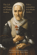 The Life and Times of Mother Andrea: La Vida y Costumbres de la Madre Andrea