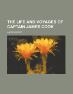 The Life and Voyages of Captain James Cook