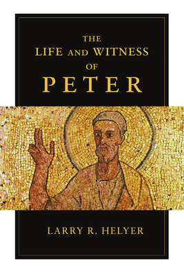 The Life and Witness of Peter - Helyer, Larry R.