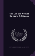 The Life and Work of Dr. Lewis A. Stimson