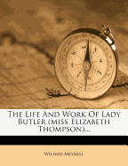 The Life and Work of Lady Butler (Miss Elizabeth Thompson)