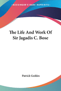 The Life And Work Of Sir Jagadis C. Bose