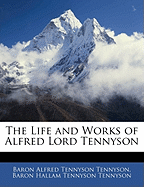 The Life and Works of Alfred Lord Tennyson