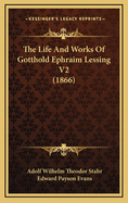 The Life and Works of Gotthold Ephraim Lessing V2 (1866)