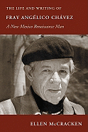 The Life and Writing of Fray Angelico Chavez: A New Mexico Renaissance Man