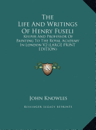 The Life and Writings of Henry Fuseli: Keeper and Professor of Painting to the Royal Academy in London V2