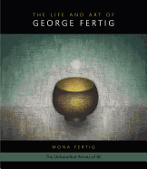 The Life & Art of George Fertig