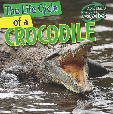 The Life Cycle of a Crocodile - Linde, Barbara M