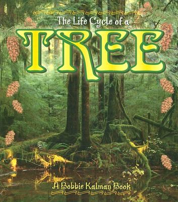 The Life Cycle of the Tree - Kalman, Bobbie