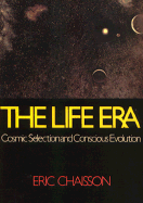 The Life Era: Cosmic Selection and Conscious Evolution