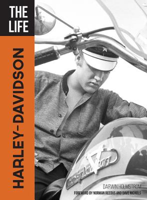 The Life Harley-Davidson - Holmstrom, Darwin, and Reedus, Norman (Foreword by), and Nichols, Dave (Foreword by)