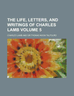 The Life, Letters, and Writings of Charles Lamb Volume 5