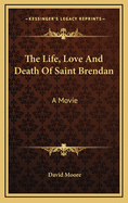 The Life, Love and Death of Saint Brendan: A Movie