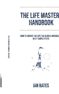 The Life Mastery Handbook - Bates, Ian