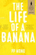 The Life of a Banana: Longlisted for Baileys Women's Prize for Fiction