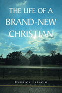 The Life of a Brand-New Christian