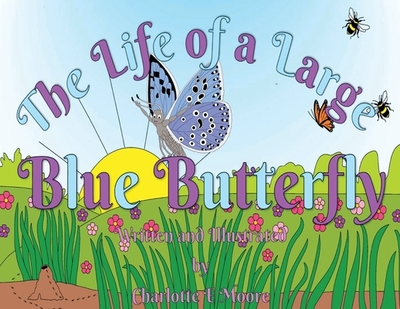 The Life Of A Large Blue Butterfly - Moore, Charlotte E