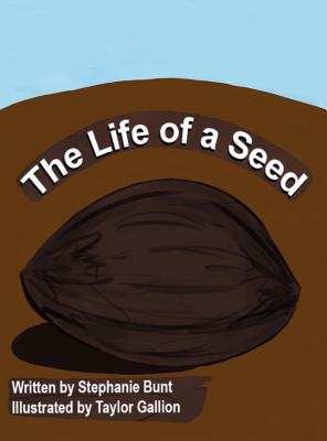 The Life of a Seed - Bunt, Stephanie Marie