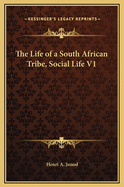 The Life of a South African Tribe, Social Life V1